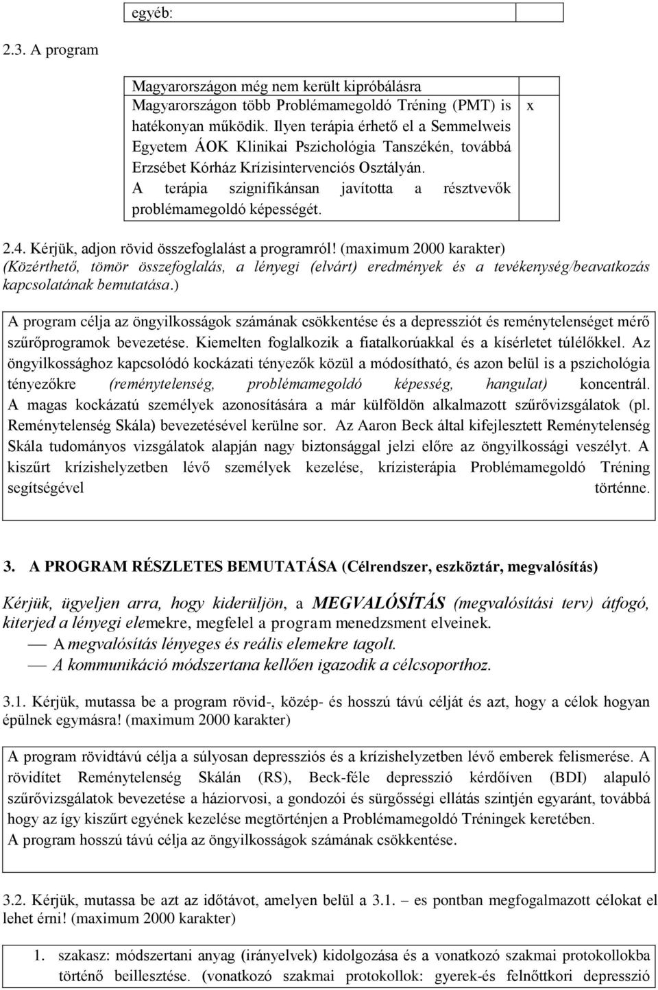 A terápia szignifikánsan javította a résztvevők problémamegoldó képességét. 2.4. Kérjük, adjon rövid összefoglalást a programról!