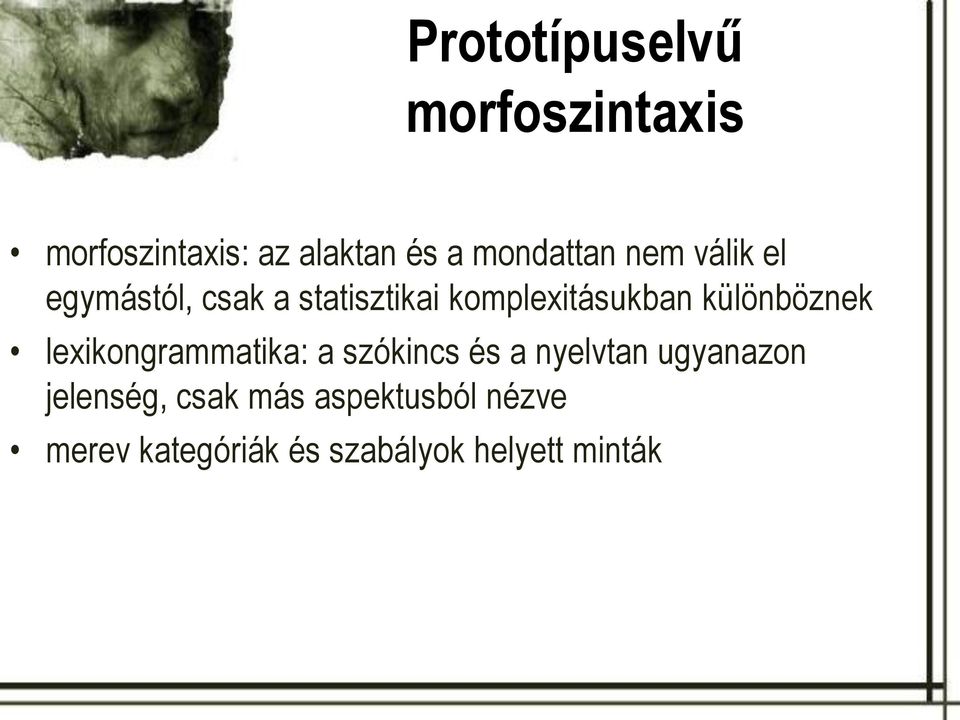 komplexitásukban különböznek lexikongrammatika: a szókincs és a