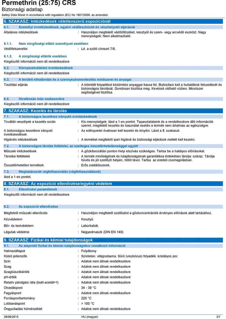 Hivatkozás más szakaszokra 7. SZAKASZ: Kezelés és tárolás 7.1.