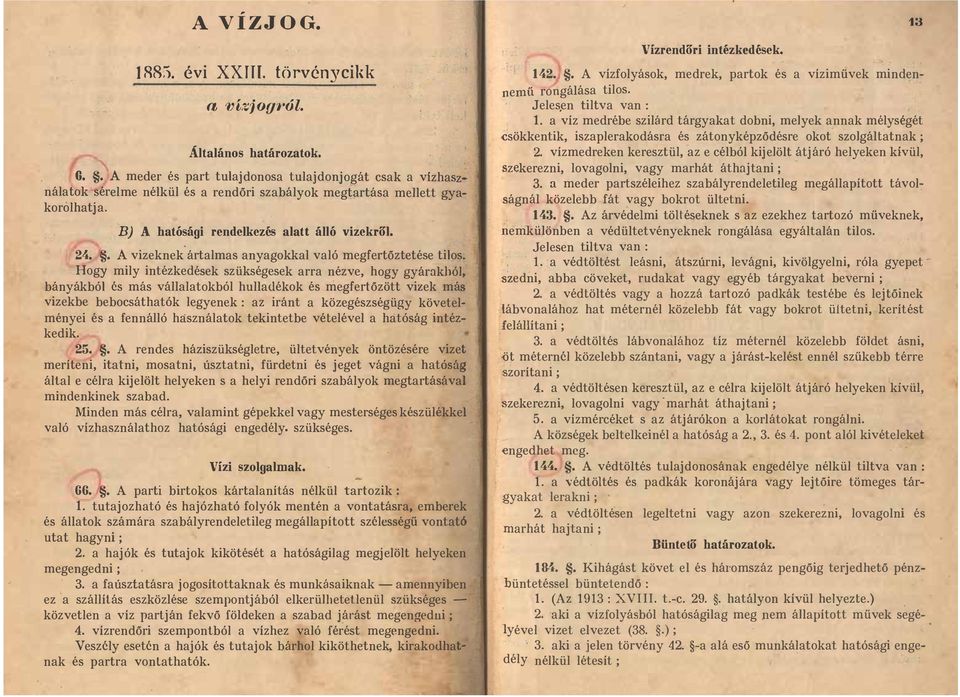 . A vizeknek ártalmas anyagokkal való megfertőztetése tilos. Hogy mily intézkedések szükségesek arra nézve, hogy gyárakhól.