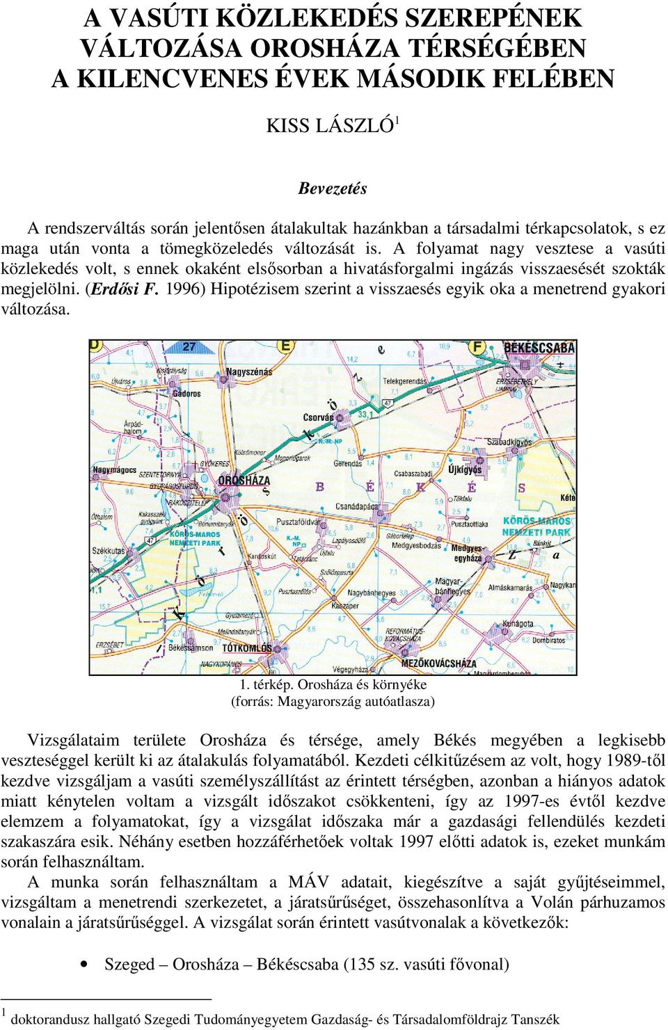 A folyamat nagy vesztese a vasúti közlekedés volt, s ennek okaként elsősorban a hivatásforgalmi ingázás visszaesését szokták megjelölni. (Erdősi F.