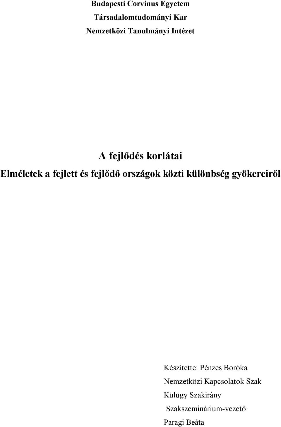 fejlődő országok közti különbség gyökereiről Készítette: Pénzes