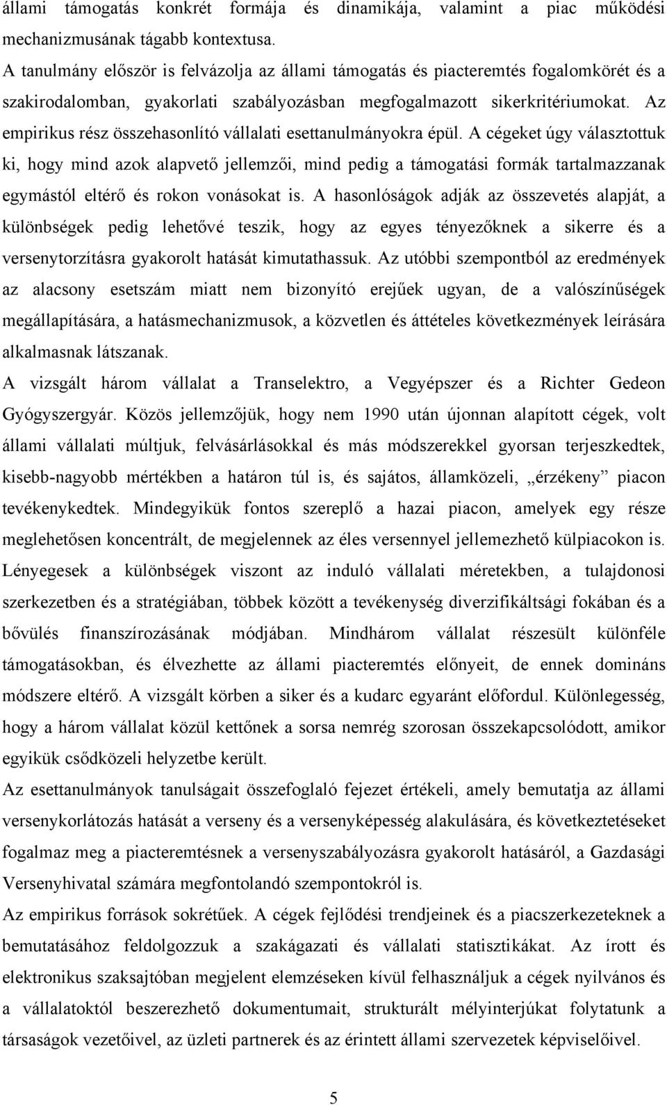 Az empirikus rész összehasonlító vállalati esettanulmányokra épül.