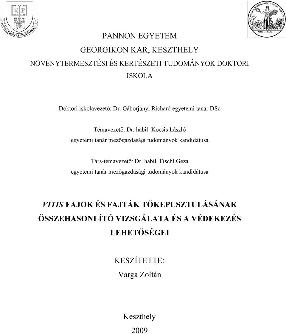 Kocsis László egyetemi tanár mezőgazdasági tudományok kandidátusa Társ-témavezető: Dr. habil.