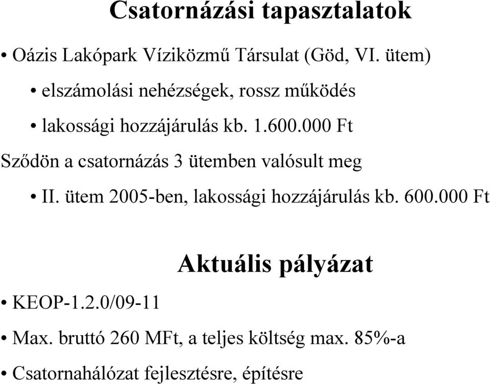 000 Ft Sződön a csatornázás 3 ütemben valósult meg II.