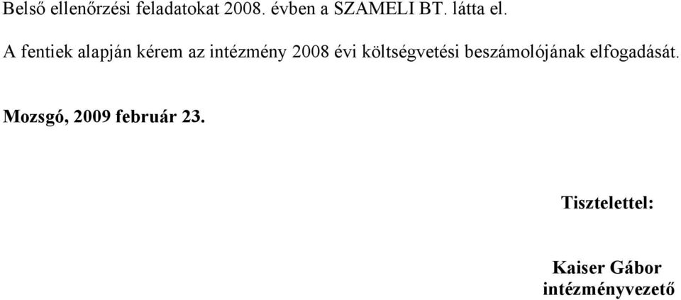 A fentiek alapján kérem az intézmény 2008 évi