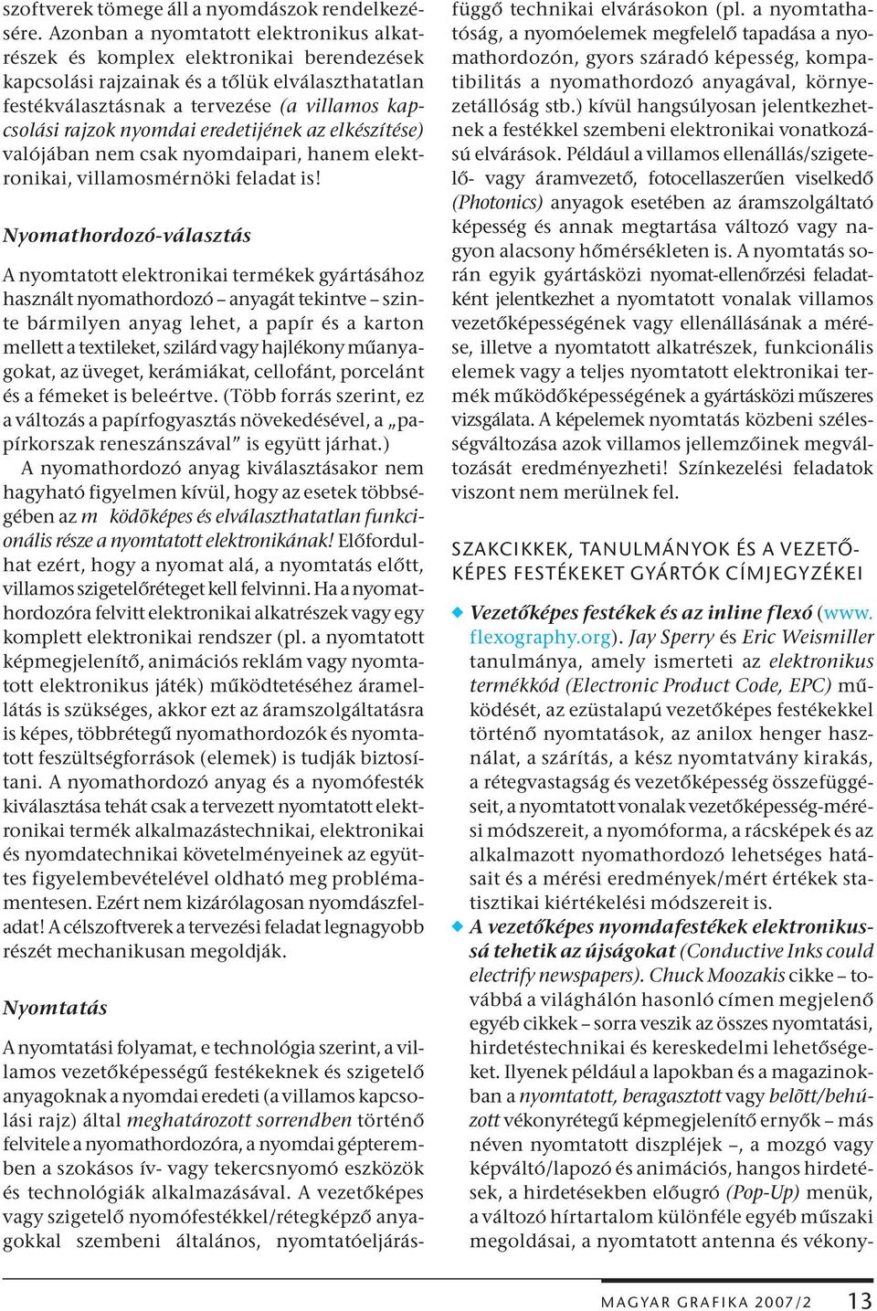 nyomdai eredetijének az elkészítése) valójában nem csak nyomdaipari, hanem elektronikai, villamosmérnöki feladat is!