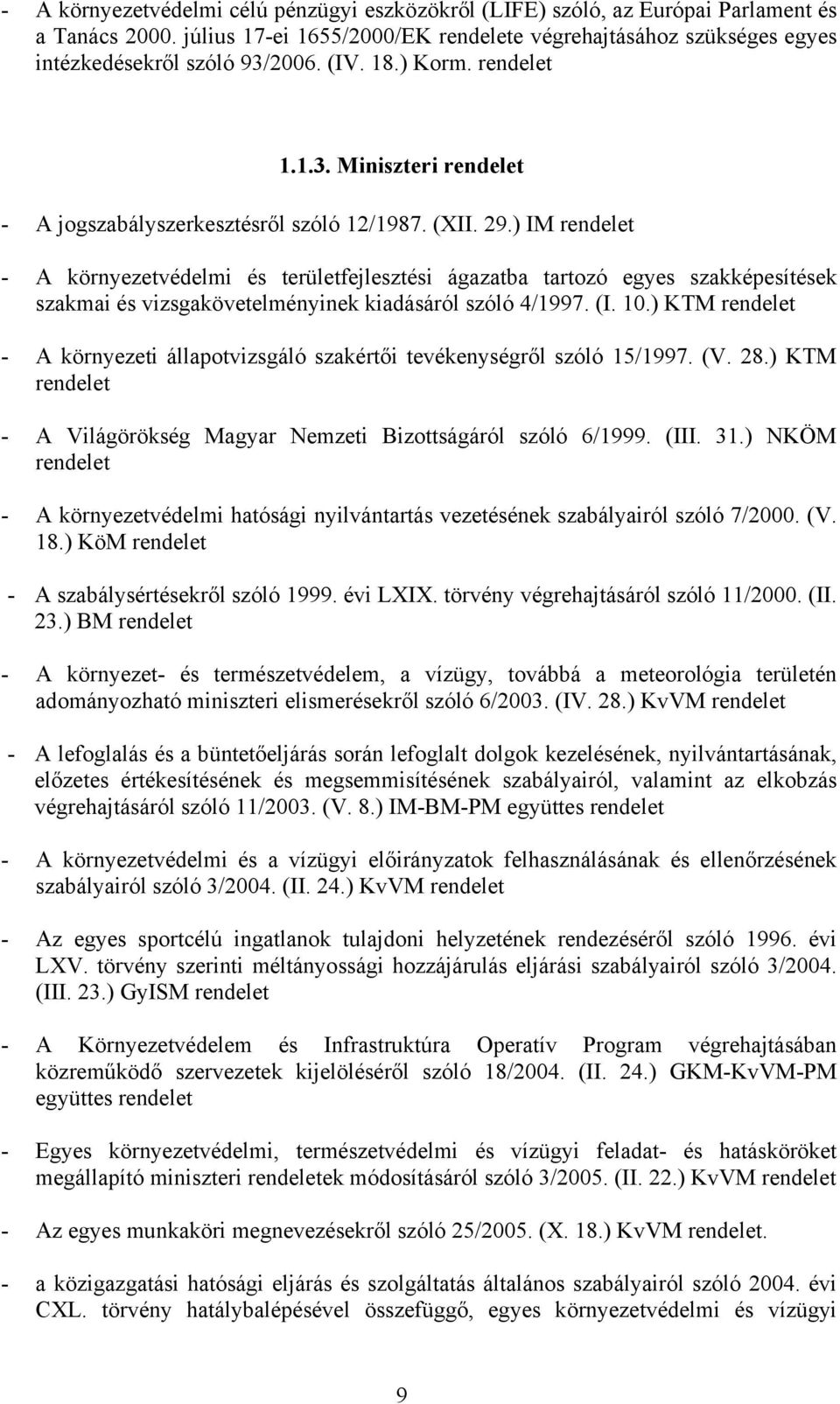 ) IM - A környezetvédelmi és területfejlesztési ágazatba tartozó egyes szakképesítések szakmai és vizsgakövetelményinek kiadásáról szóló 4/1997. (I. 10.