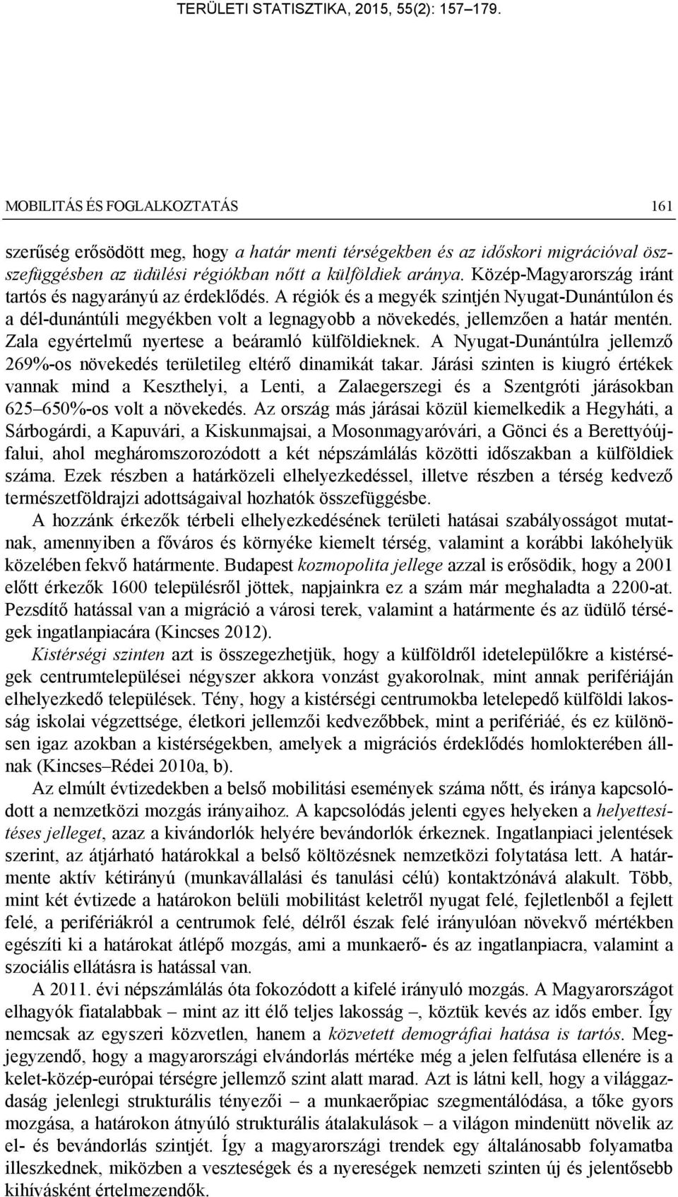 Zala egyértelmű nyertese a beáramló külföldieknek. A Nyugat-Dunántúlra jellemző 269%-os növekedés területileg eltérő dinamikát takar.