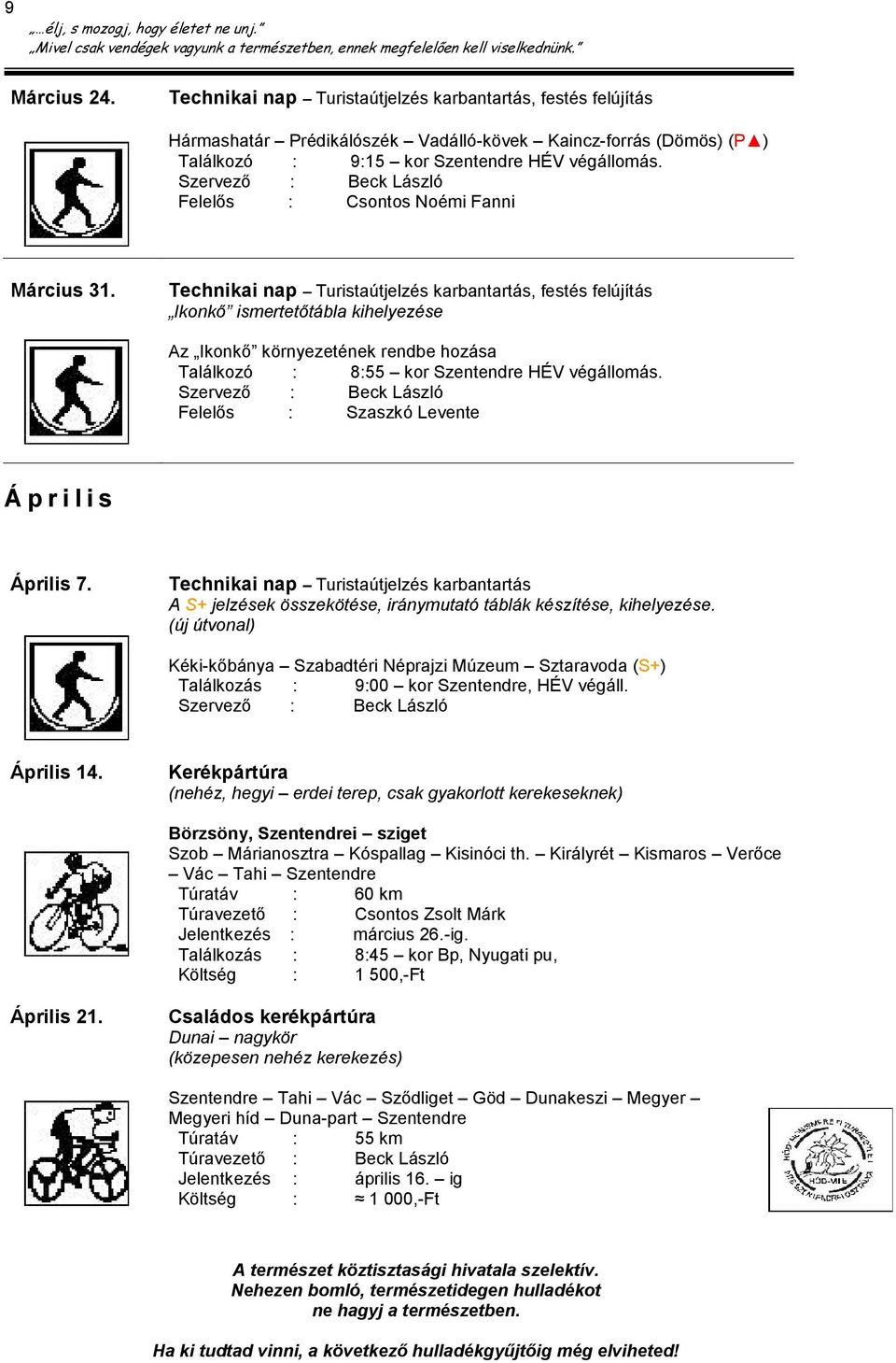 , festés felújítás Ikonkő ismertetőtábla kihelyezése Az Ikonkő környezetének rendbe hozása Találkozó : 8:55 kor Szentendre HÉV végállomás.