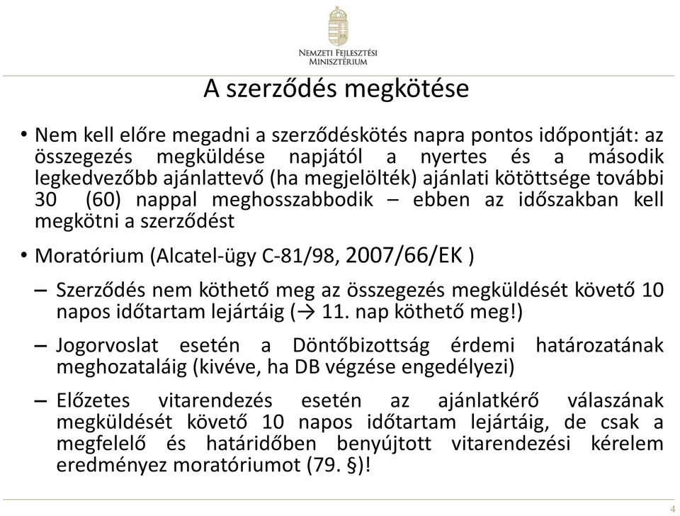 összegezés megküldését követő 10 napos időtartam lejártáig ( 11. nap köthető meg!