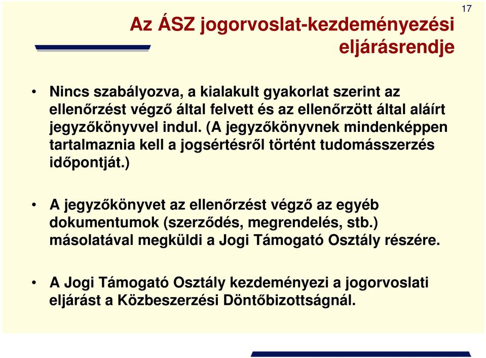 (A jegyzıkönyvnek mindenképpen tartalmaznia kell a jogsértésrıl történt tudomásszerzés idıpontját.