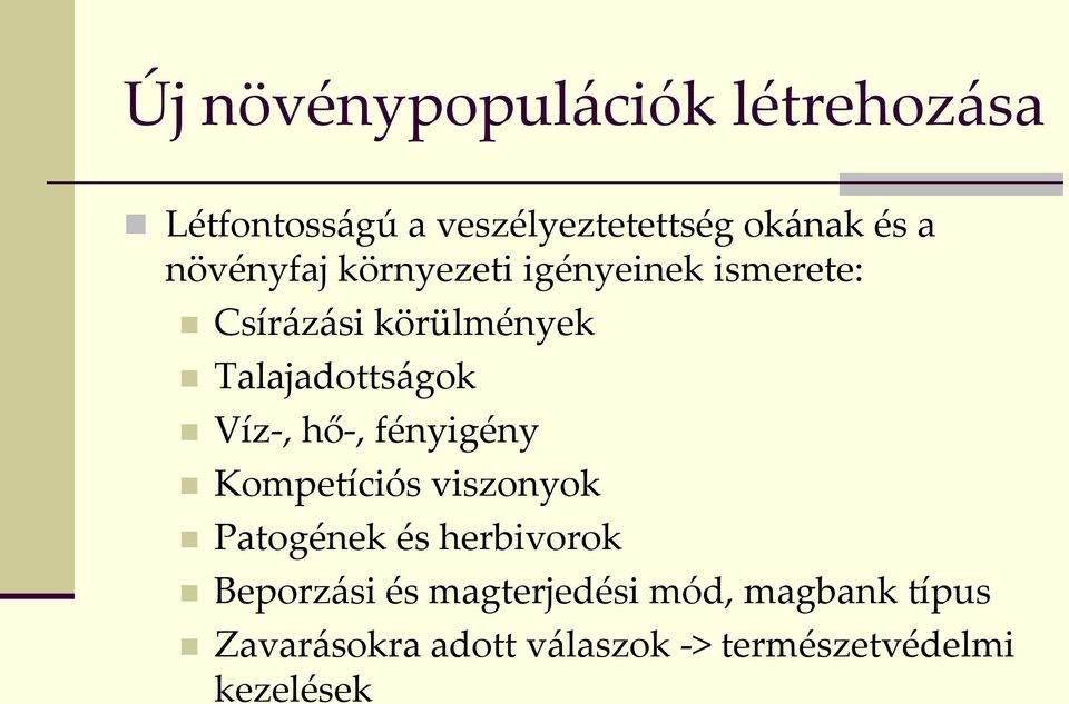 Víz-, hő-, fényigény Kompetíciós viszonyok Patogének és herbivorok Beporzási és