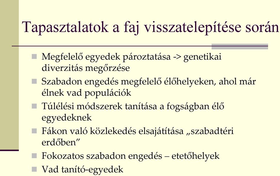 populációk Túlélési módszerek tanítása a fogságban élő egyedeknek Fákon való