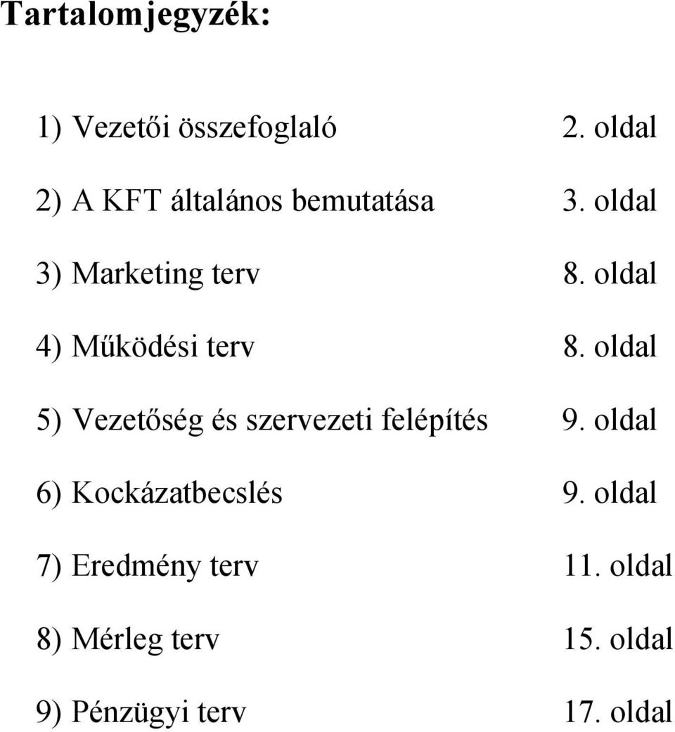 oldal 4) Működési terv 8. oldal 5) Vezetőség és szervezeti felépítés 9.