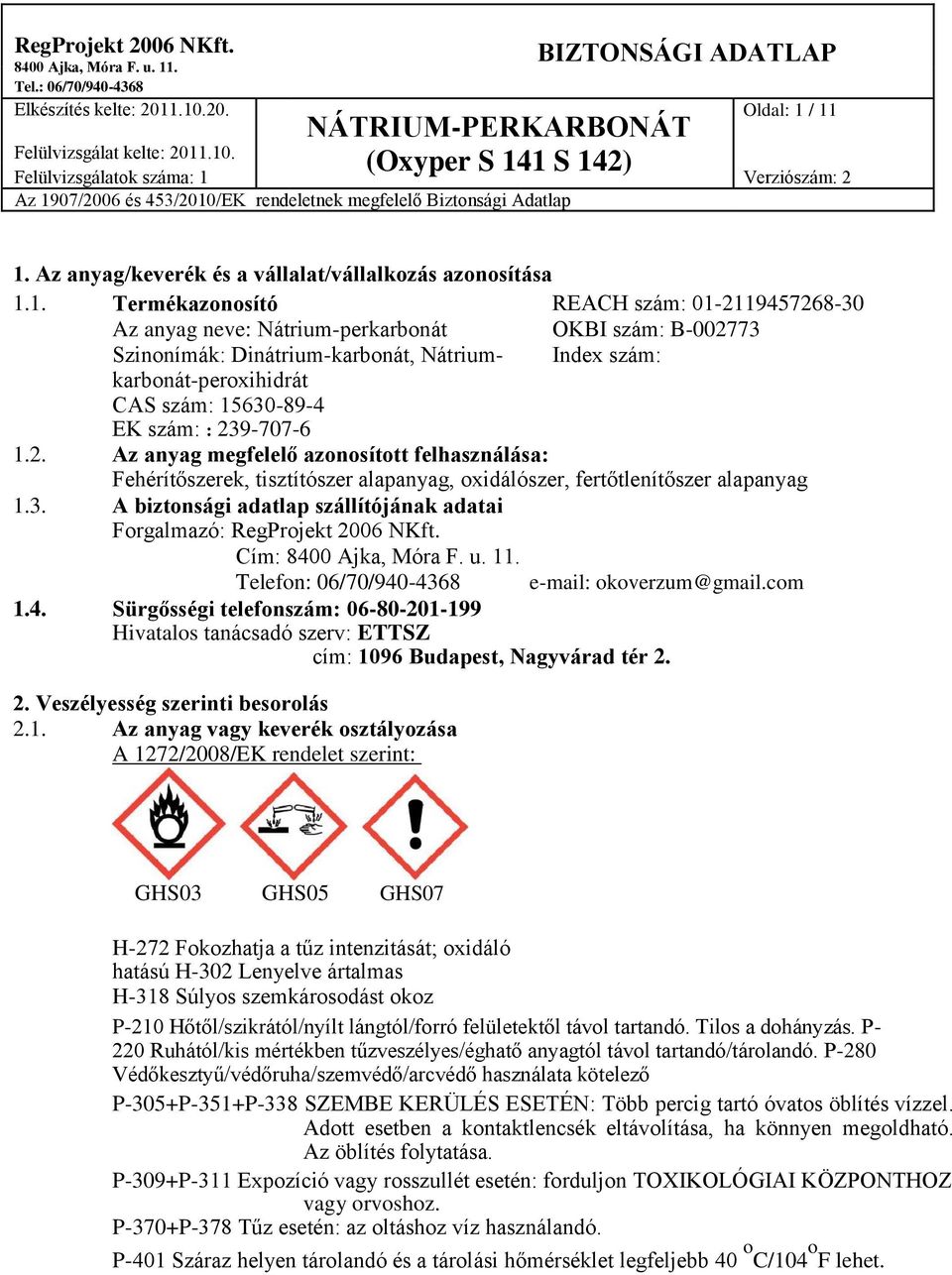 Nátrium- Index szám: karbonát-peroxihidrát CAS szám: 15630-89-4 EK szám: : 23