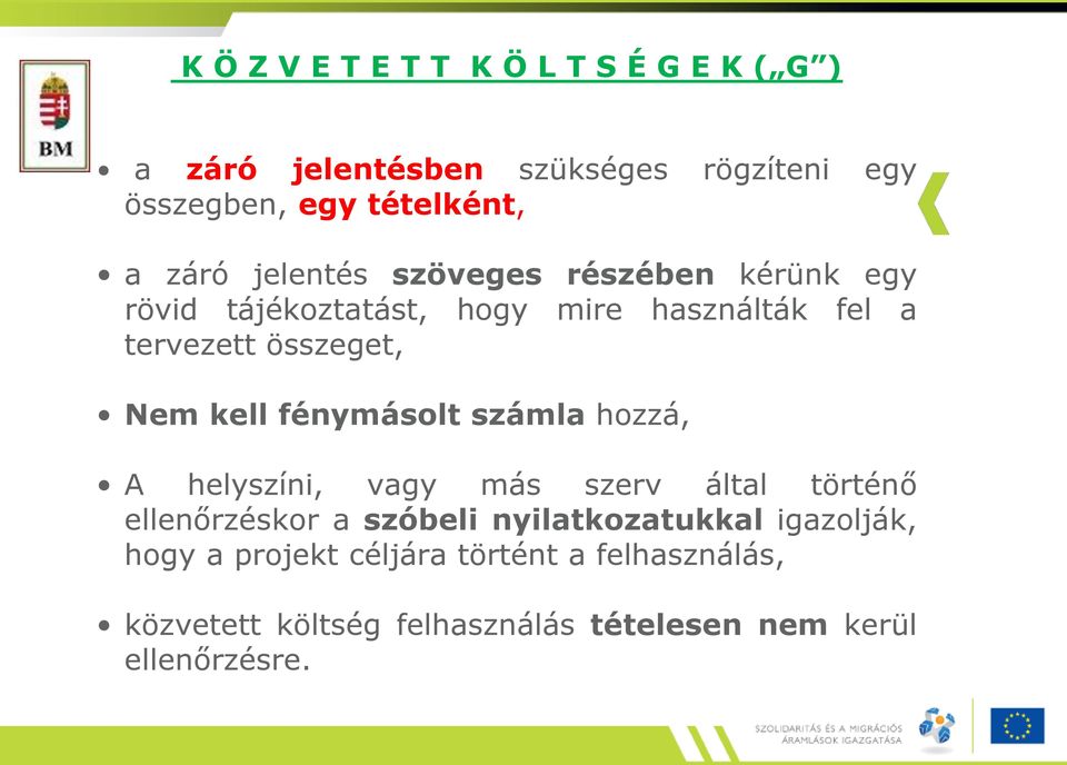 kell fénymásolt számla hozzá, A helyszíni, vagy más szerv által történő ellenőrzéskor a szóbeli nyilatkozatukkal