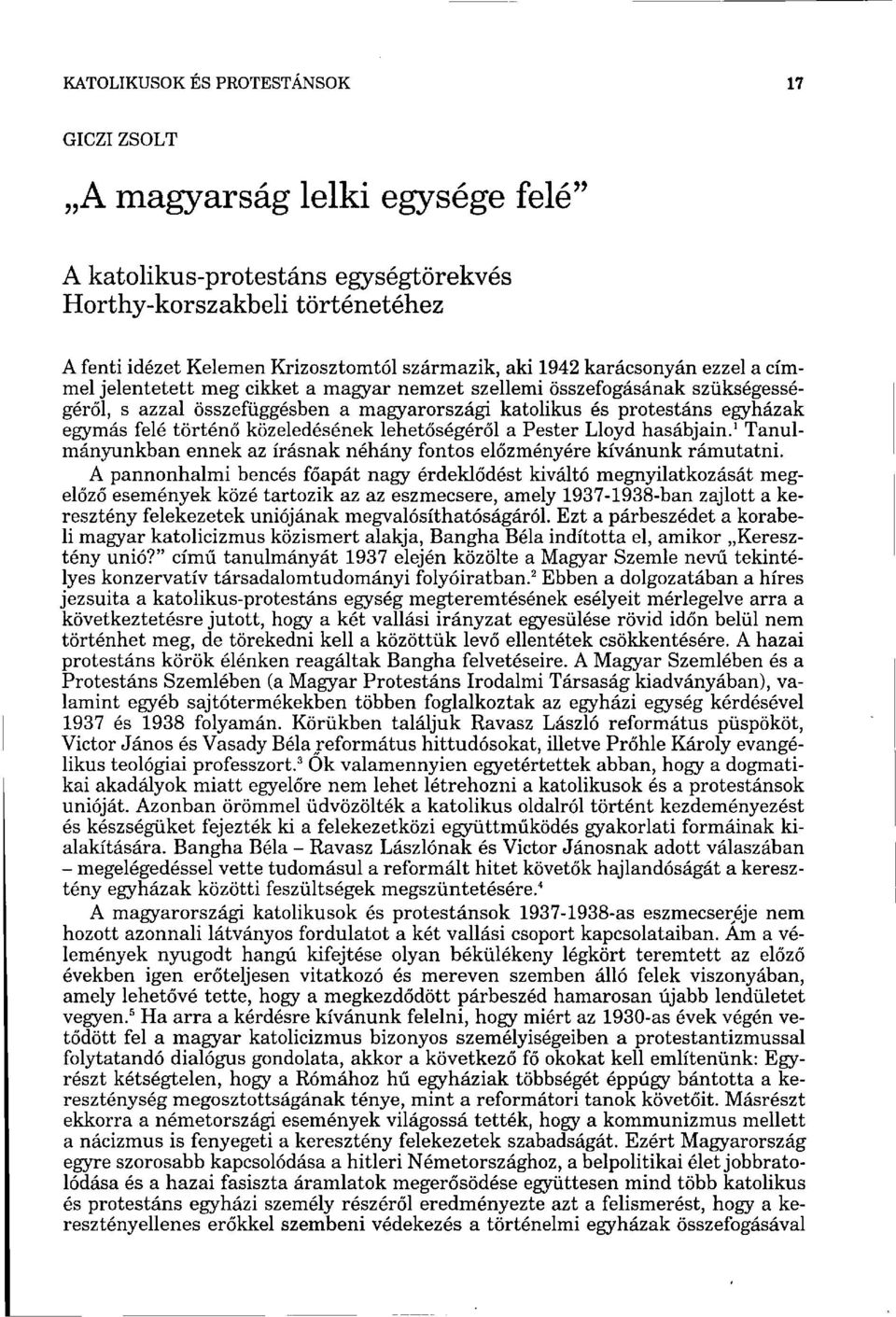 lehetőségéről a Pester Lloyd hasábjain. 1 Tanulmányunkban ennek az írásnak néhány fontos előzményére kívánunk rámutatni.