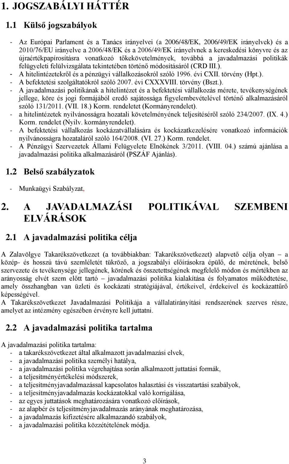 újraértékpapírosításra vonatkozó tőkekövetelmények, továbbá a javadalmazási politikák felügyeleti felülvizsgálata tekintetében történő módosításáról (CRD III.).