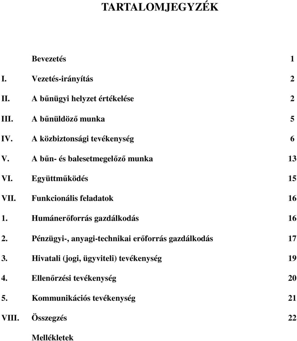 Funkcionális feladatok 16 1. Humánerőforrás gazdálkodás 16 2.