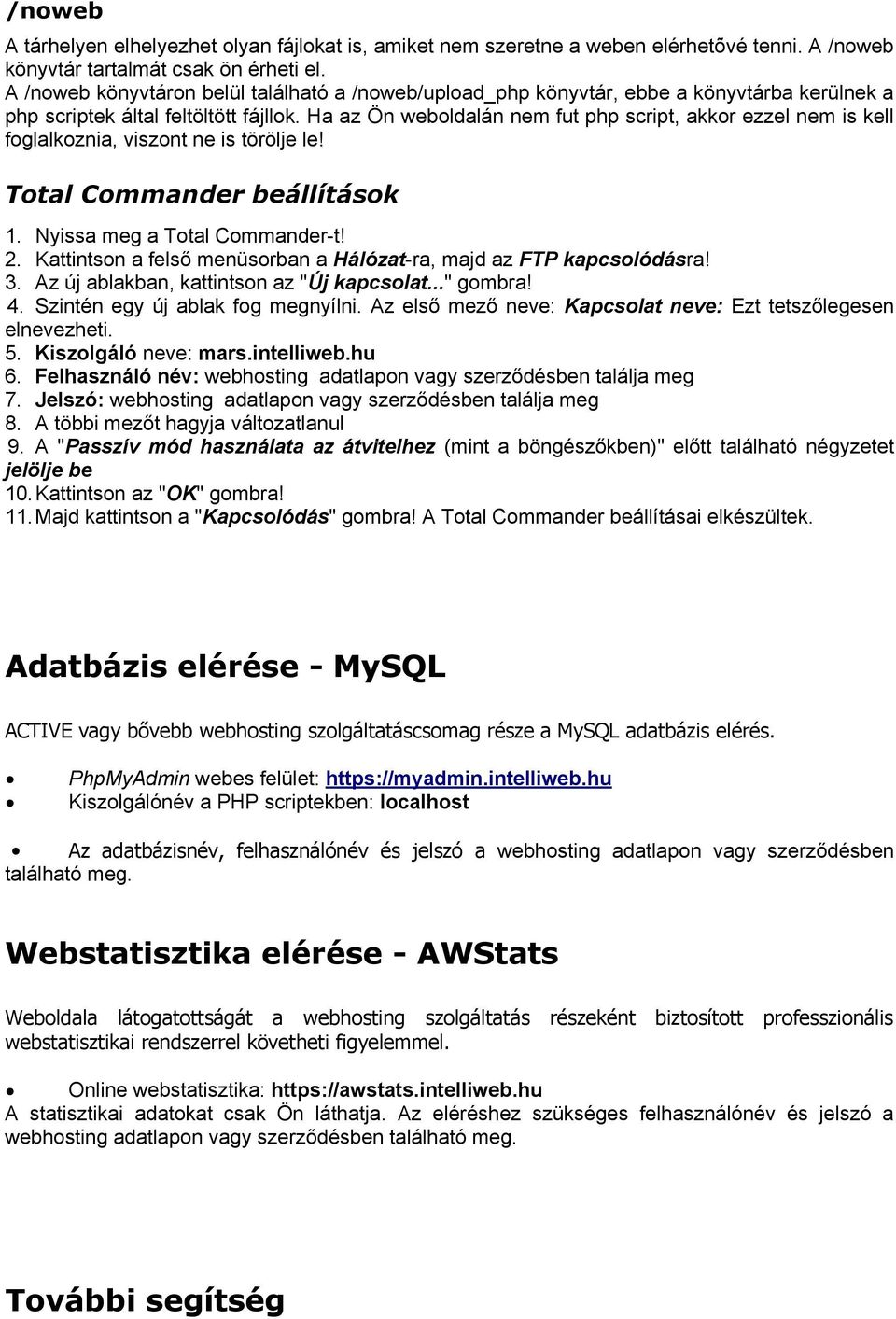 Ha az Ön weboldalán nem fut php script, akkor ezzel nem is kell foglalkoznia, viszont ne is törölje le! Total Commander beállítások 1. Nyissa meg a Total Commander-t! 2.