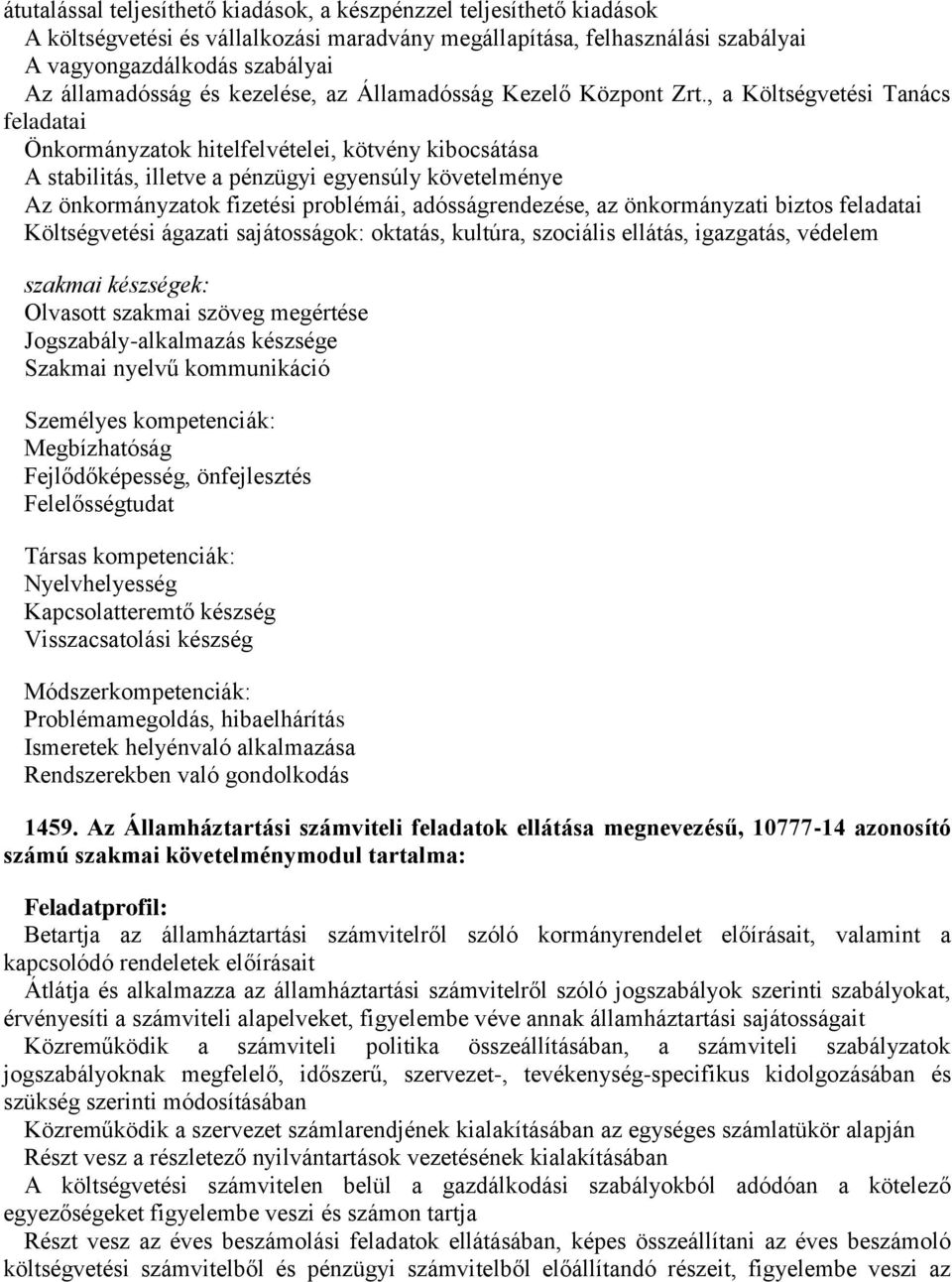 , a Költségvetési Tanács feladatai Önkormányzatok hitelfelvételei, kötvény kibocsátása A stabilitás, illetve a pénzügyi egyensúly követelménye Az önkormányzatok fizetési problémái, adósságrendezése,