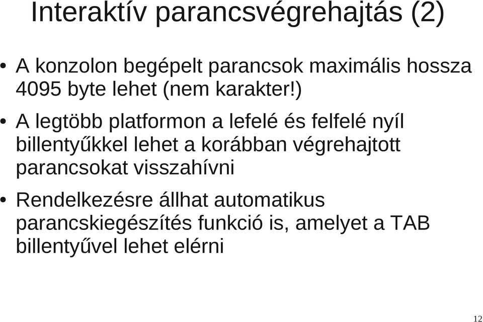 ) A legtöbb platformon a lefelé és felfelé nyíl billentyűkkel lehet a korábban