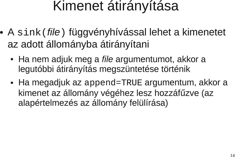 átirányítás megszüntetése történik Ha megadjuk az append=true argumentum, akkor a