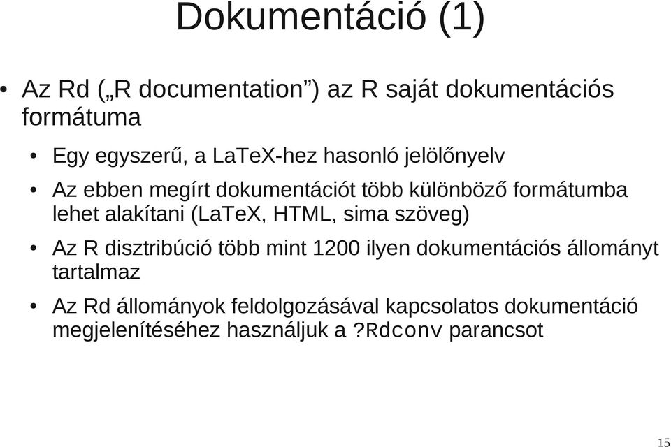 alakítani (LaTeX, HTML, sima szöveg) Az R disztribúció több mint 1200 ilyen dokumentációs állományt