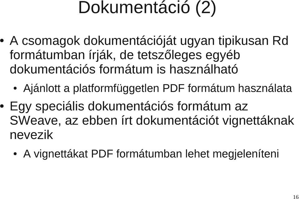 PDF formátum használata Egy speciális dokumentációs formátum az SWeave, az ebben írt