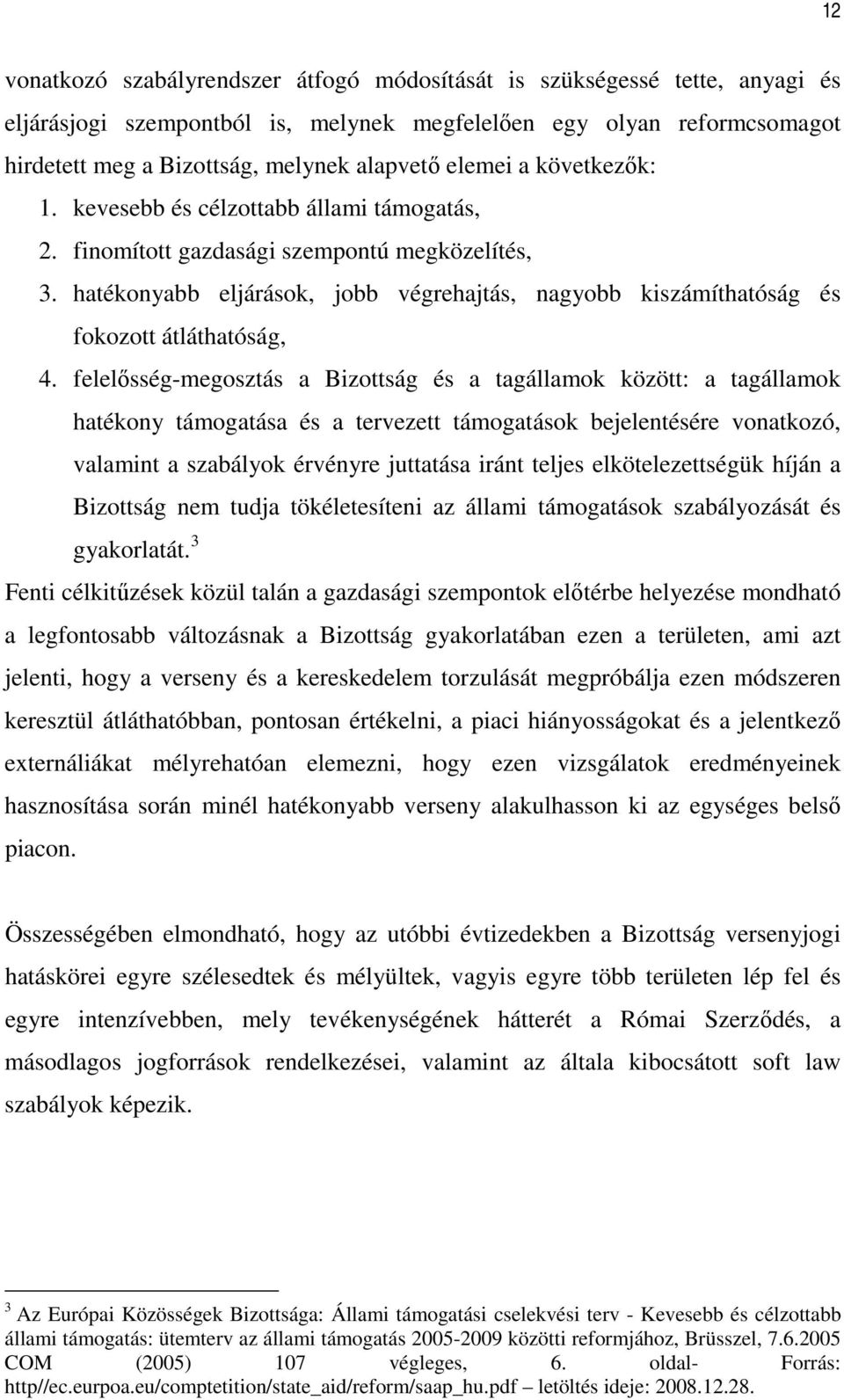 hatékonyabb eljárások, jobb végrehajtás, nagyobb kiszámíthatóság és fokozott átláthatóság, 4.