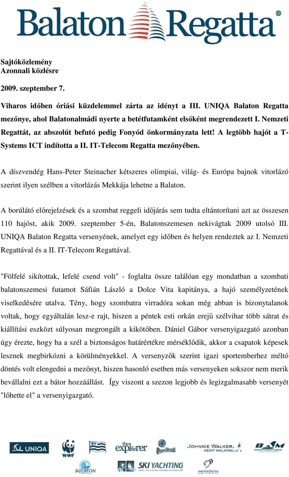 A legtöbb hajót a T- Systems ICT indította a II. IT-Telecom Regatta mezınyében.