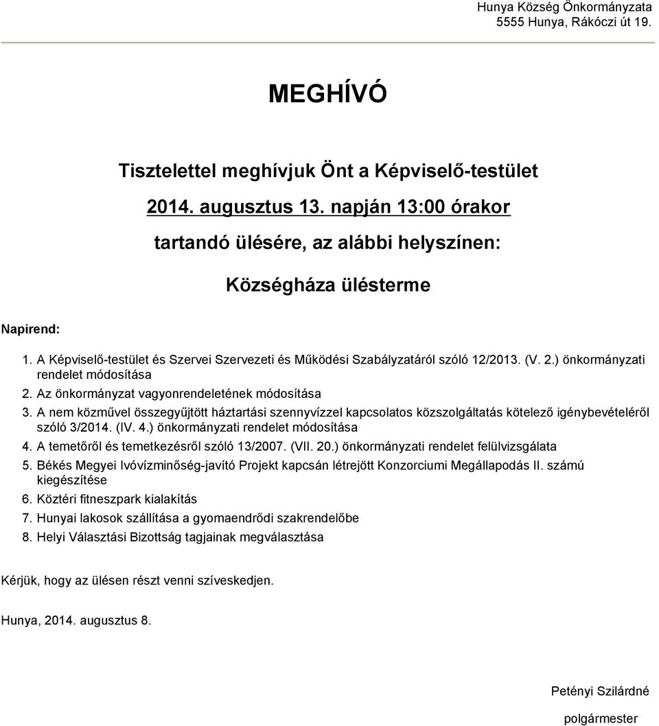 ) önkormányzati rendelet módosítása 2. Az önkormányzat vagyonrendeletének módosítása 3.