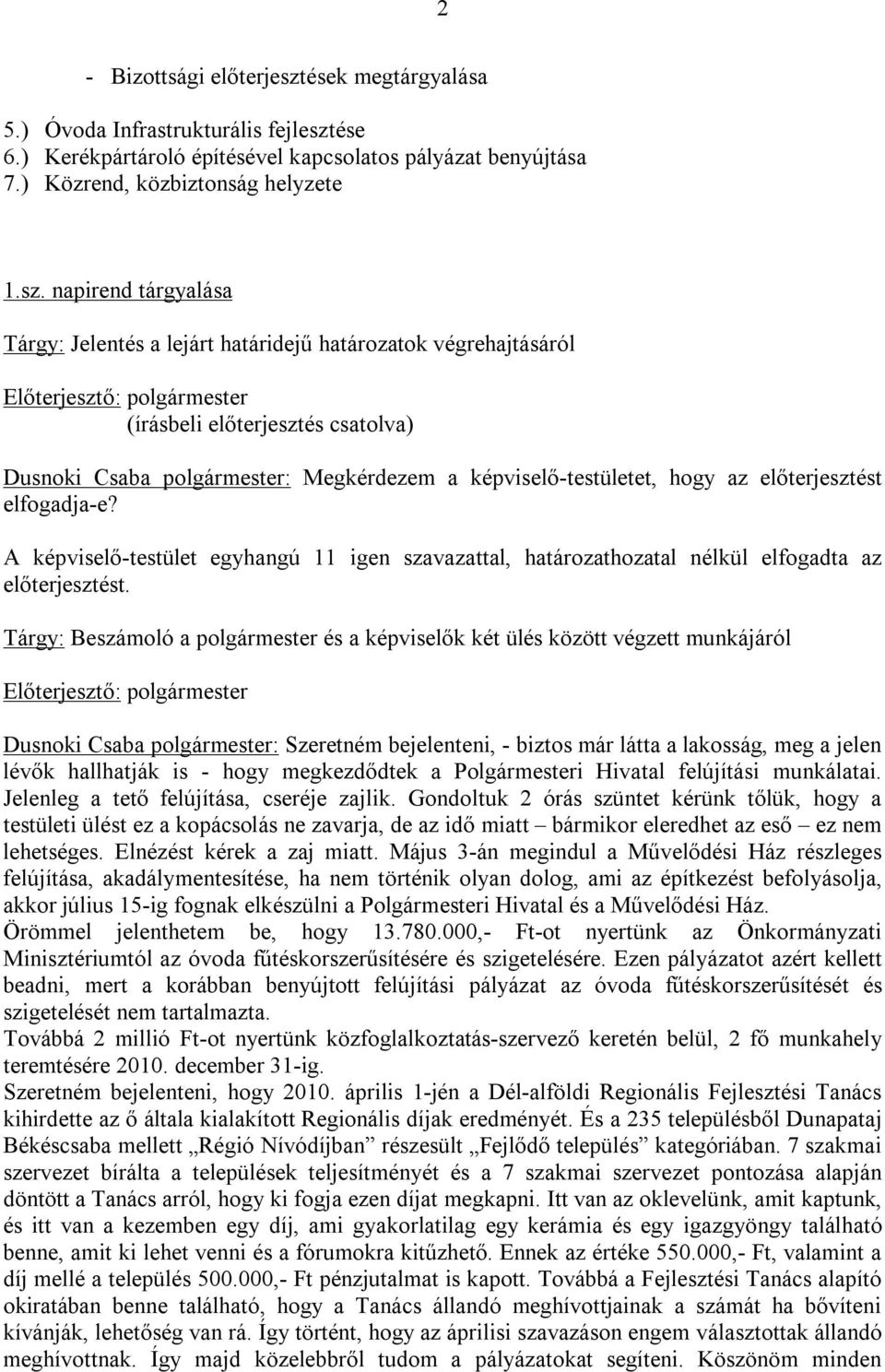 ése 6.) Kerékpártároló építésével kapcsolatos pályázat benyújtása 7.) Közrend, közbiztonság helyzete 1.sz.