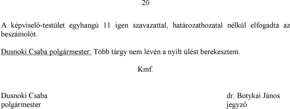 Dusnoki Csaba polgármester: Több tárgy nem lévén a nyílt