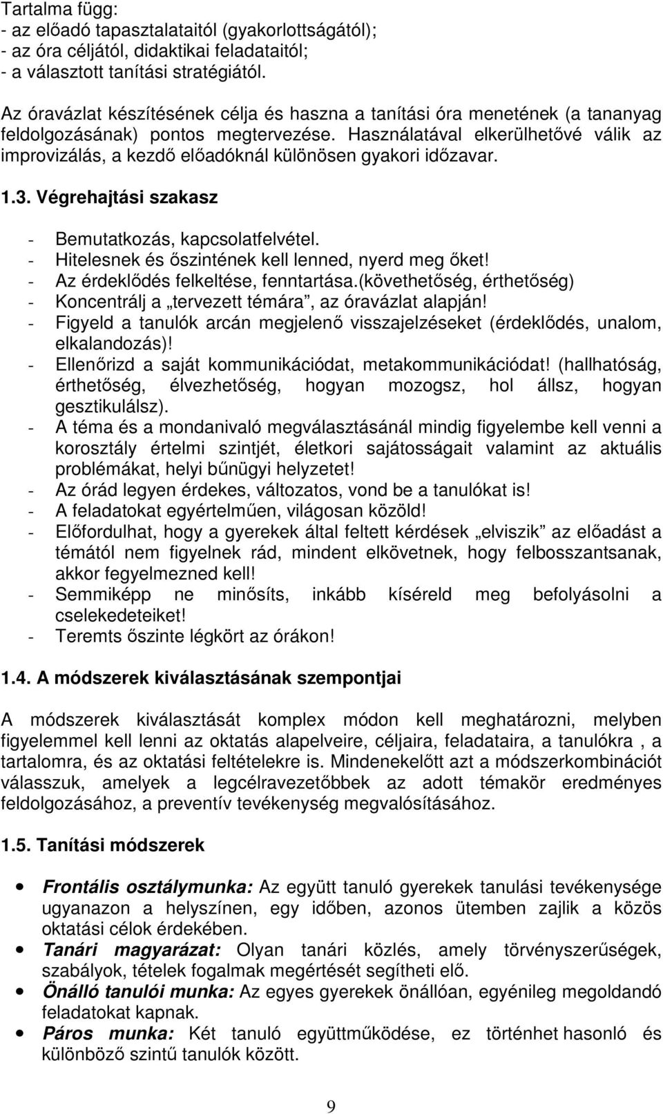 Használatával elkerülhetővé válik az improvizálás, a kezdő előadóknál különösen gyakori időzavar. 1.3. Végrehajtási szakasz - Bemutatkozás, kapcsolatfelvétel.