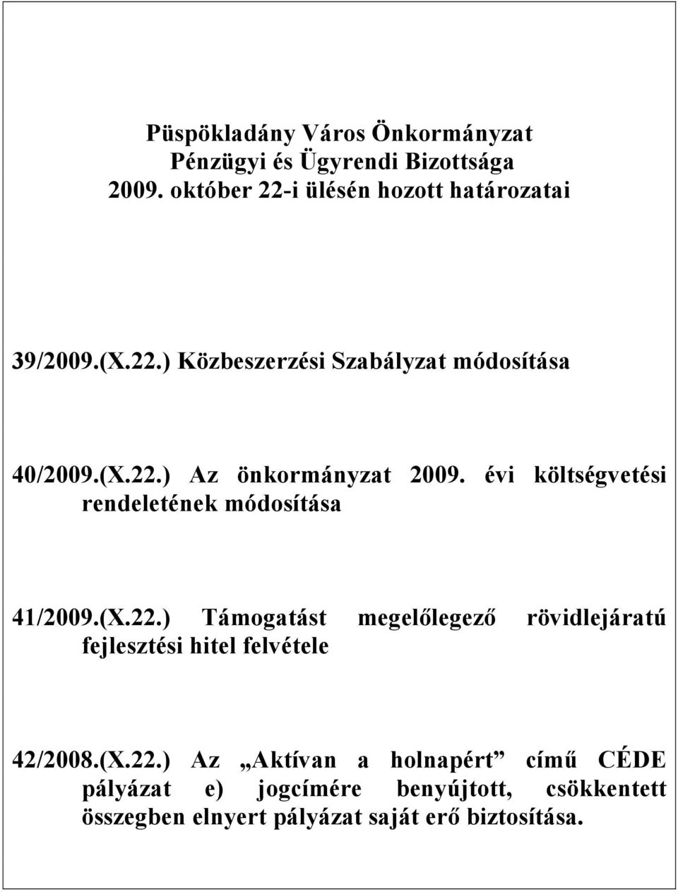 évi költségvetési rendeletének módosítása 41/2009.(X.22.