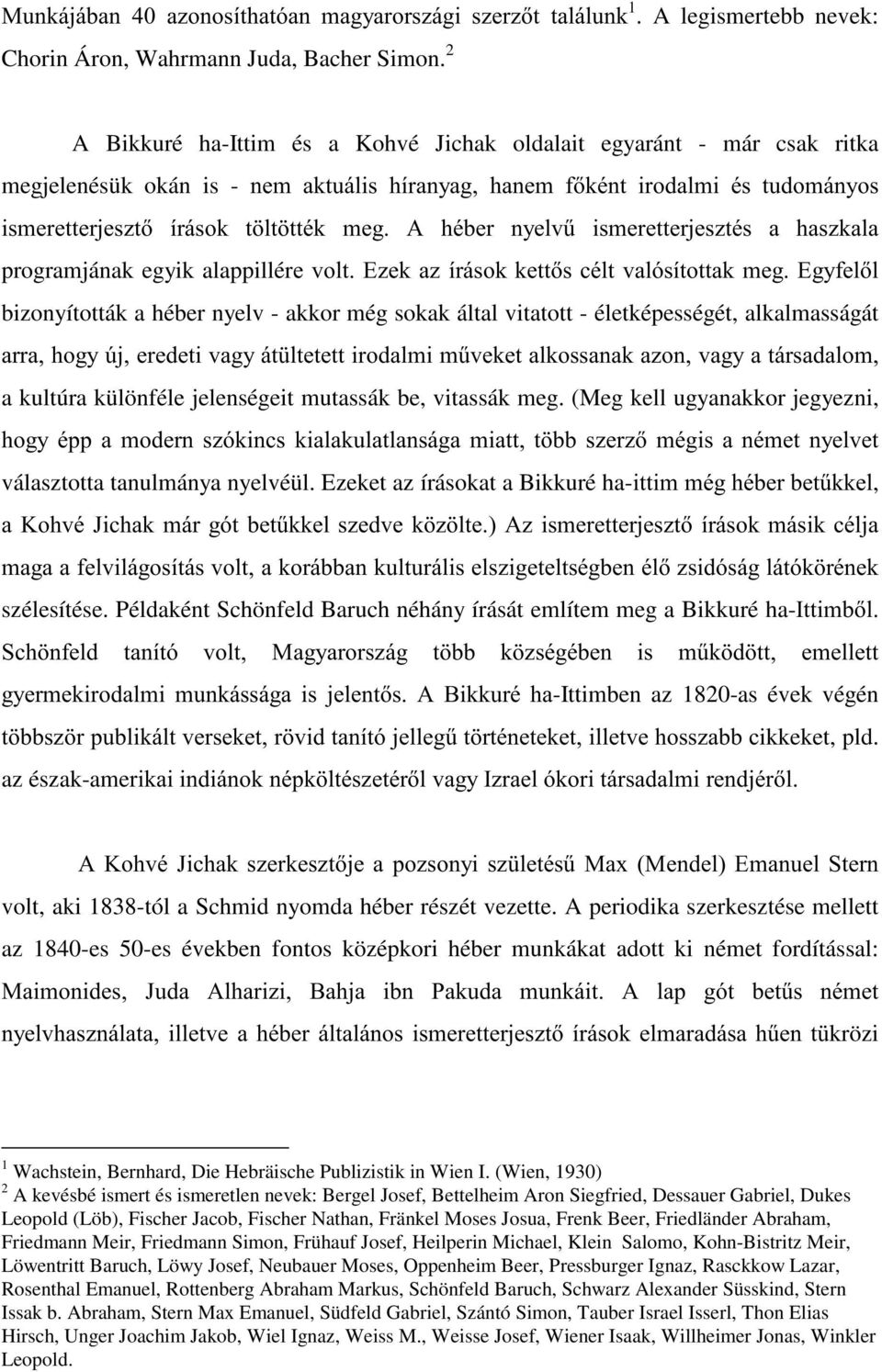 Q\HOY& LVPHUHWWHUMHV]WpV D KDV]NDOD programjának egyik alappillérhyrow(]hnd]tuivrnnhwwvfpowydoyvtwrwwdnphj(j\ihoo bizonyították a héber nyelv - akkor még sokak által vitatott - életképességét,