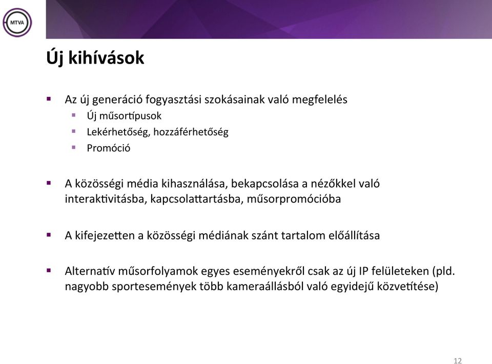 kapcsolamartásba, műsorpromócióba A kifejezemen a közösségi médiának szánt tartalom előállítása Alterna\v