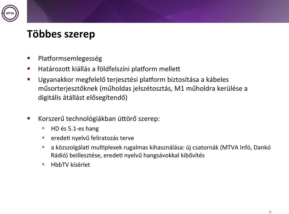 Korszerű technológiákban úmörő szerep: HD és 5.