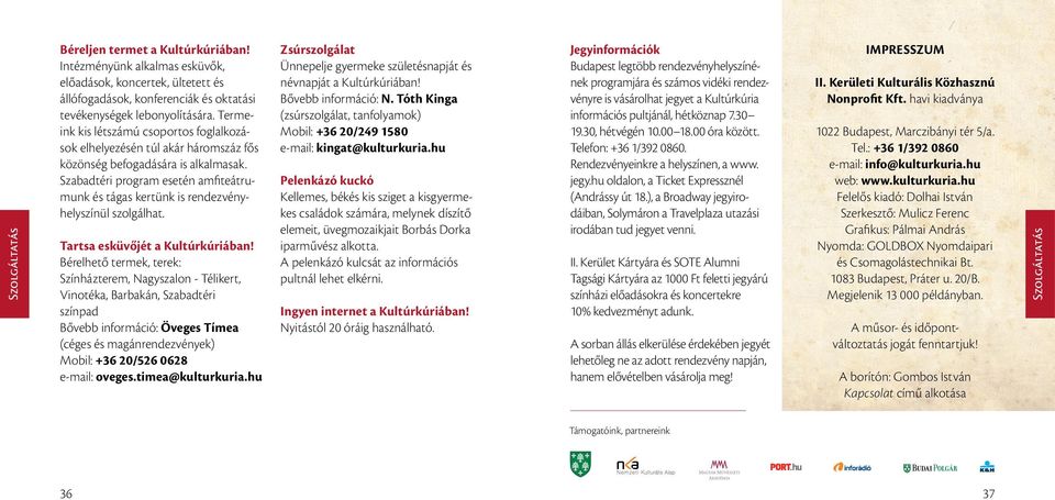 Szabadtéri program esetén amfiteátrumunk és tágas kertünk is rendezvényhelyszínül szolgálhat. Tartsa esküvőjét a Kultúrkúriában!