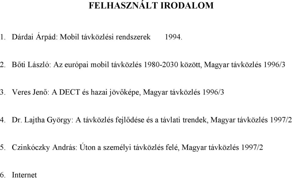 Veres Jenő: A DECT és hazai jövőképe, Magyar távközlés 1996/3 4. Dr.