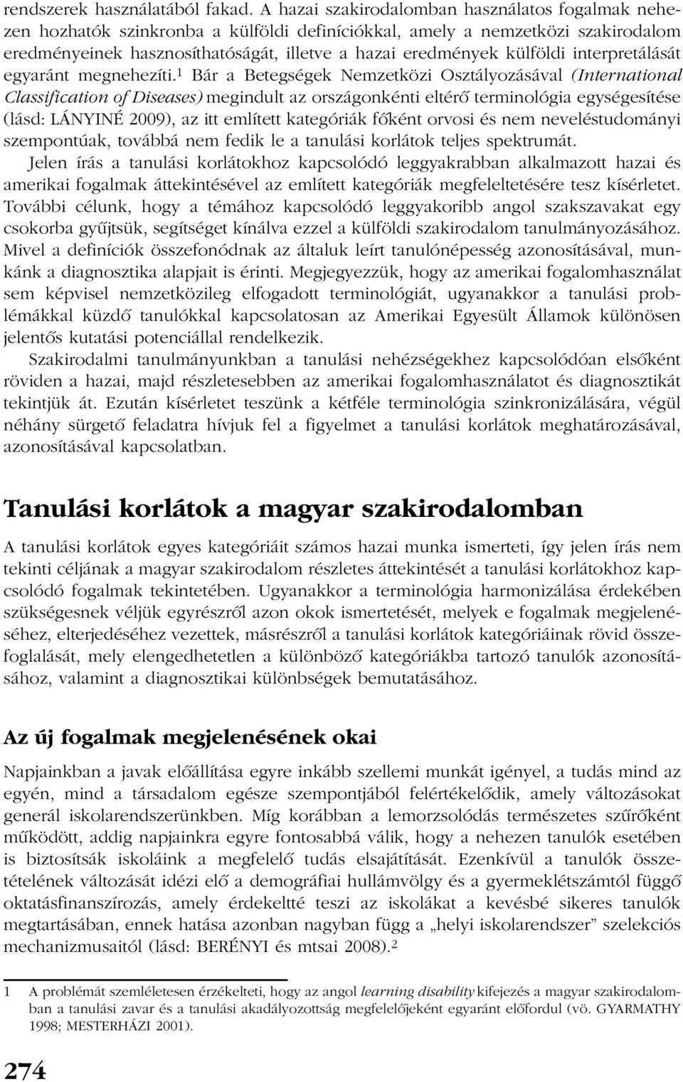 külföldi interpretálását egyaránt megnehezíti.