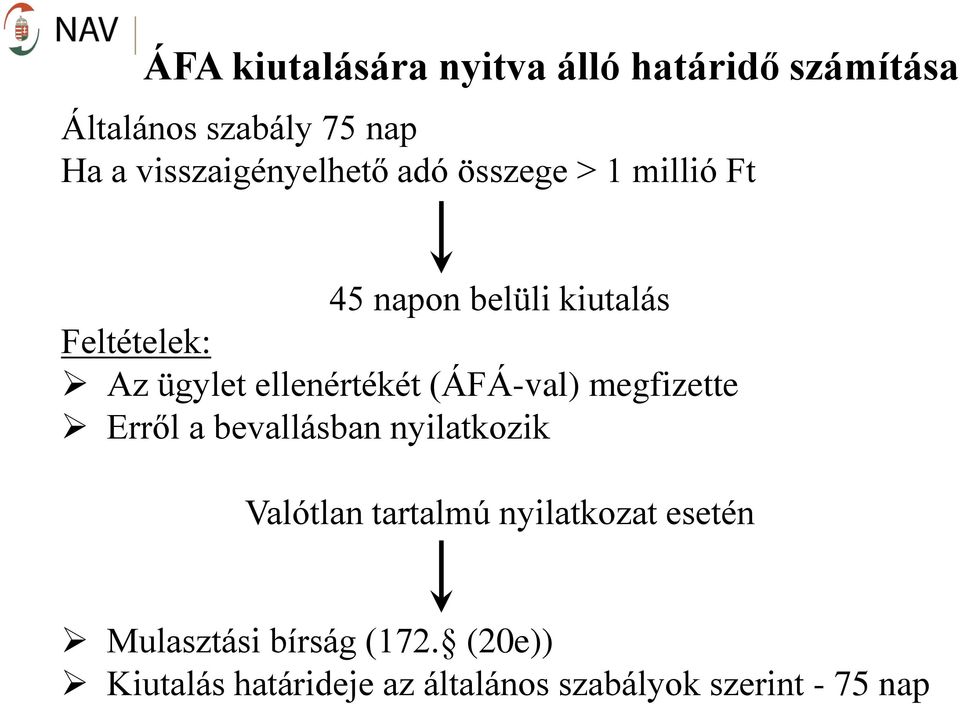 ellenértékét (ÁFÁ-val) megfizette Erről a bevallásban nyilatkozik Valótlan tartalmú