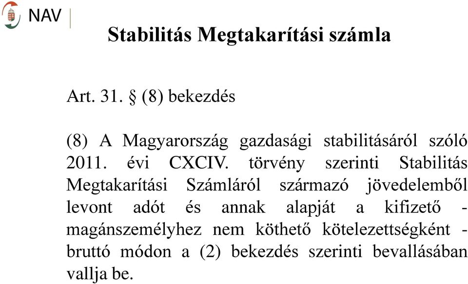 törvény szerinti Stabilitás Megtakarítási Számláról származó jövedelemből levont adót