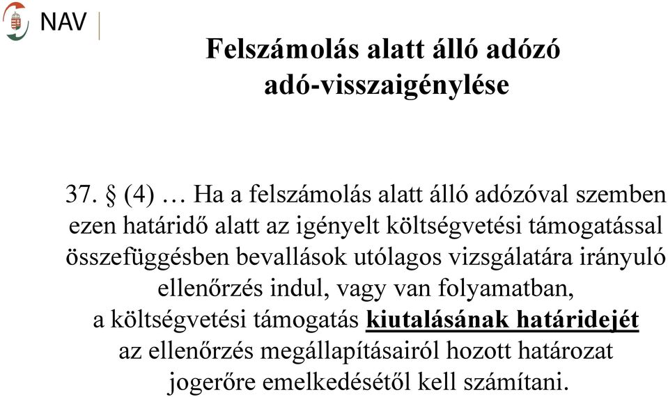 támogatással összefüggésben bevallások utólagos vizsgálatára irányuló ellenőrzés indul, vagy van