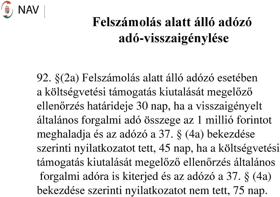 visszaigényelt általános forgalmi adó összege az 1 millió forintot meghaladja és az adózó a 37.