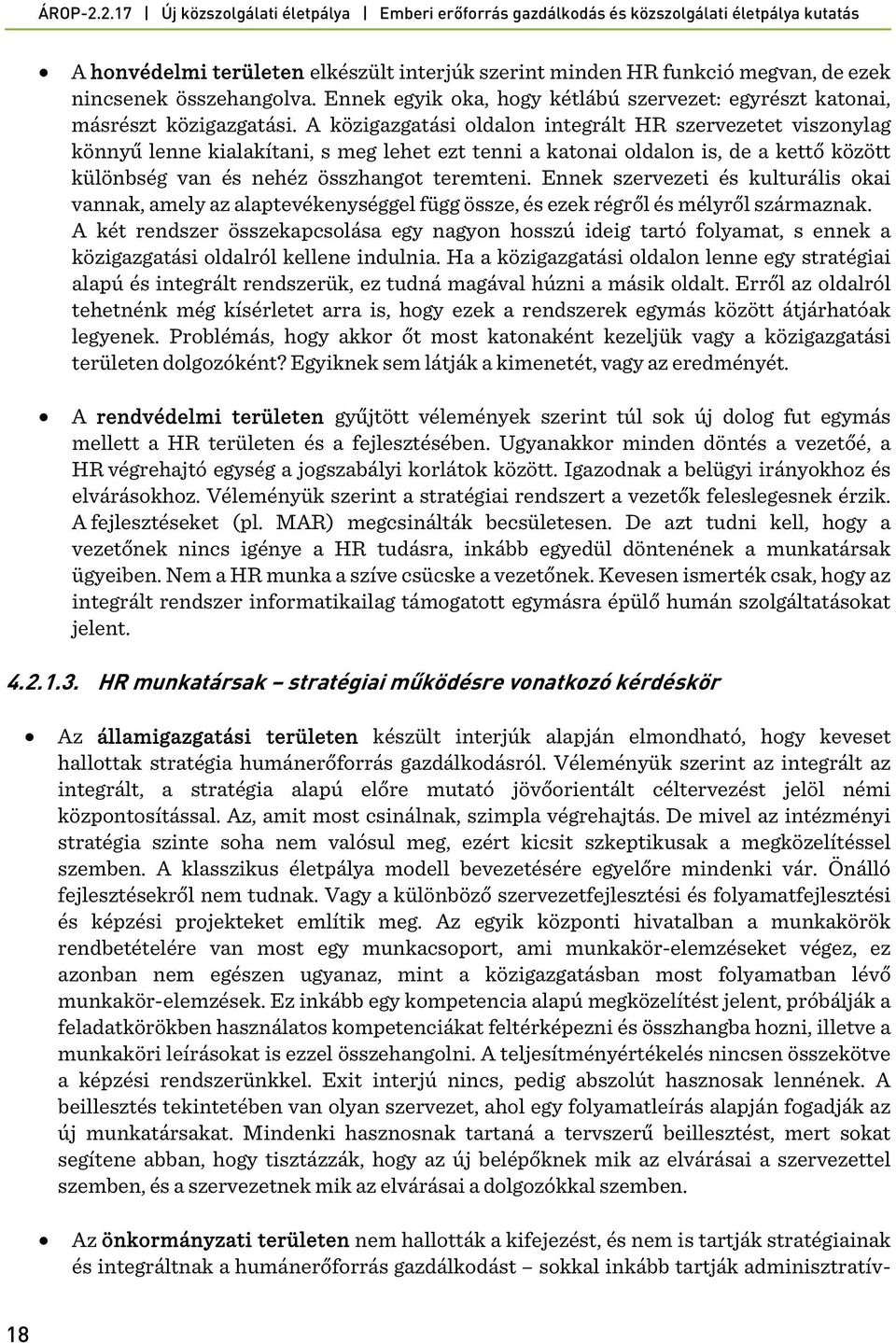 Ennek szervezeti és kulturális okai vannak, amely az alaptevékenységgel függ össze, és ezek régről és mélyről származnak.