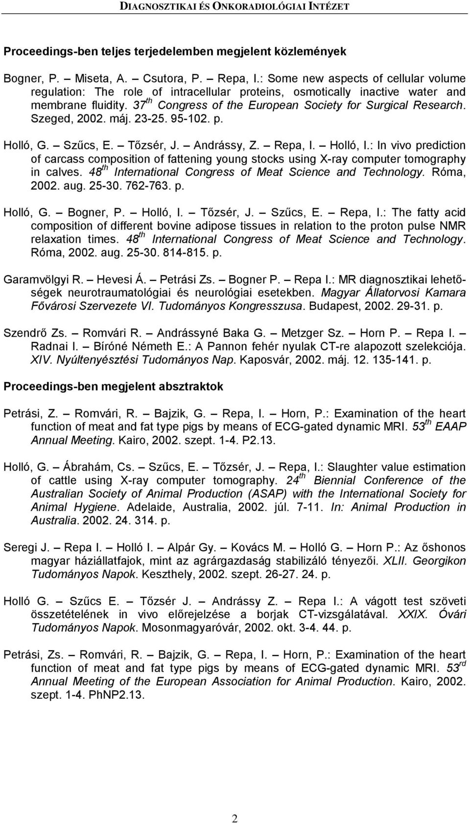 Szeged, 2002. máj. 23-25. 95-102. p. Holló, G. Szűcs, E. Tőzsér, J. Andrássy, Z. Repa, I. Holló, I.