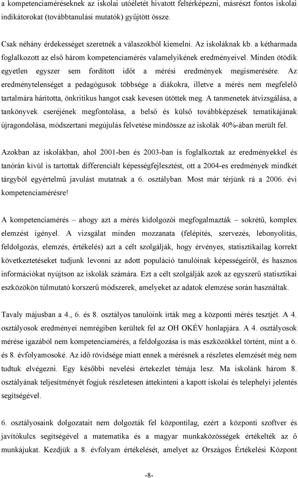 Minden ötödik egyetlen egyszer sem fordított időt a mérési eredmények megismerésére.